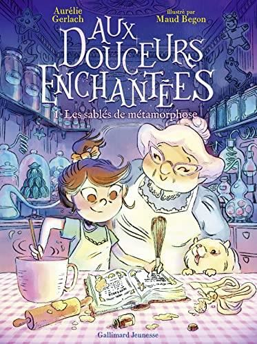 Aux douceurs enchantées T.01 : Les sablés de métamorphose