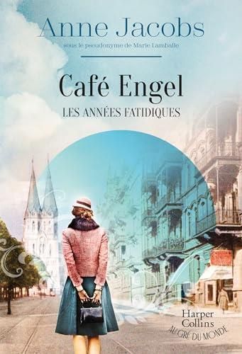 Café Engel T.02 : Les années fatidiques