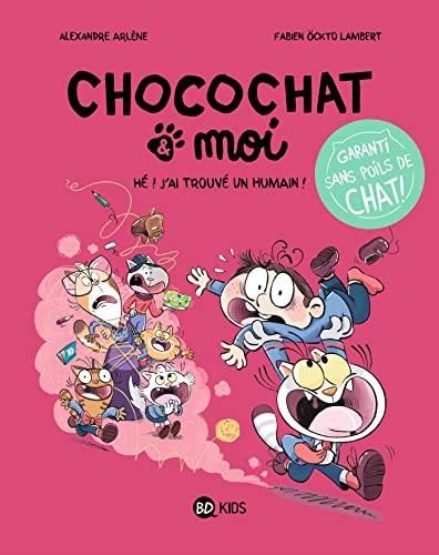 Chocochat & moi T.01 : Hé ! J'ai trouvé un humain !