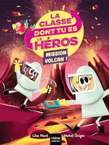 Classe dont tu es le héros (La) : Mission Volcan