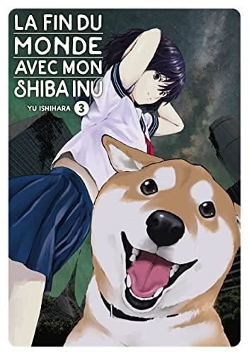 Fin du monde avec mon Shiba Inu (La) T.03