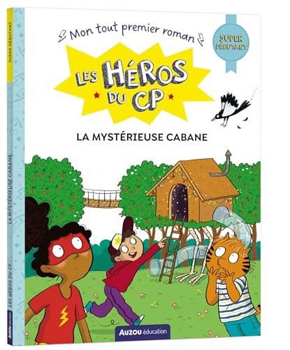 Héros du CP: Super débutant (Les) : La mystérieuse cabane