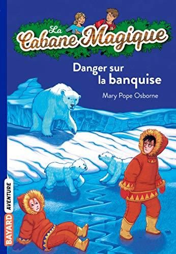 La Cabane magique T. 15 : Danger sur la banquise