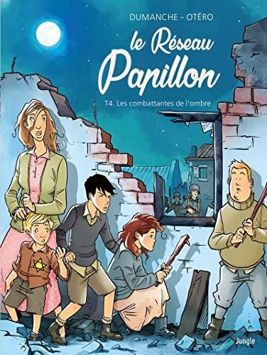 Le Réseau Papillon T. 04 : Les combattantes de l'ombre