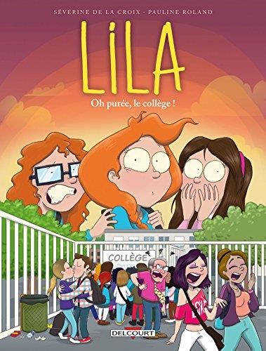 Lila T.03 : Oh purée, le collège!