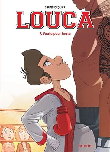 Louca T. 07 : Foutu pour foutu