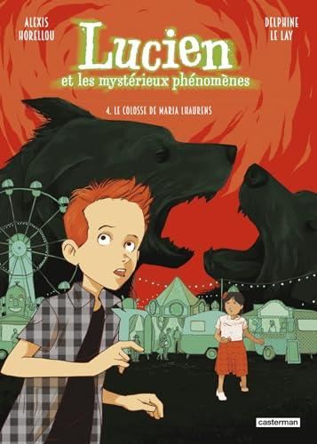 Lucien et les mystérieux phénomènes T.04 : Le colosse de Maria Lhaurens