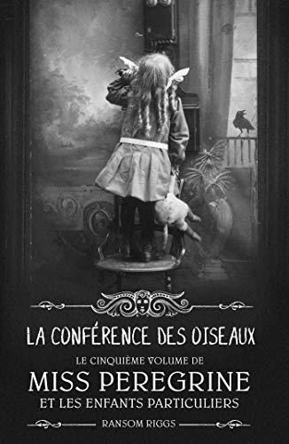Miss Peregrine et les enfants particuliers T. 5 : La conférence des oiseaux