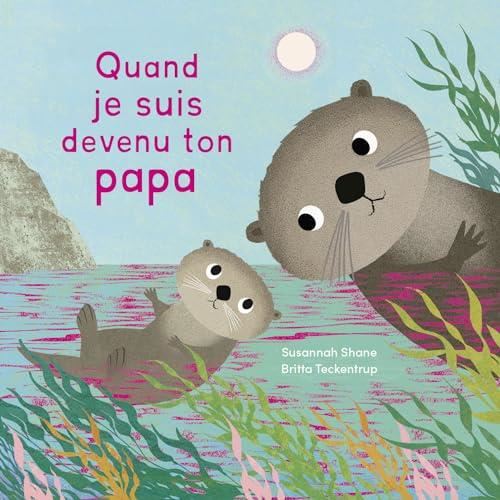 Quand je suis devenu ton papa
