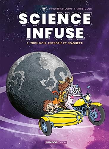 Science infuse T. 02 : Trou noir, entropie et spaghetti